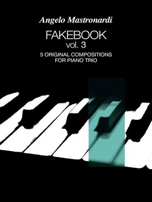 cover image of Fakebook Volume 3. 5 original compositions for piano trio